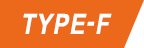 TYPE-F